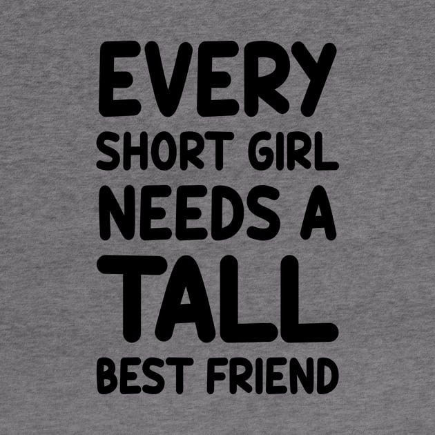 Every Short Girl Needs A Tall Best Friend by colorsplash